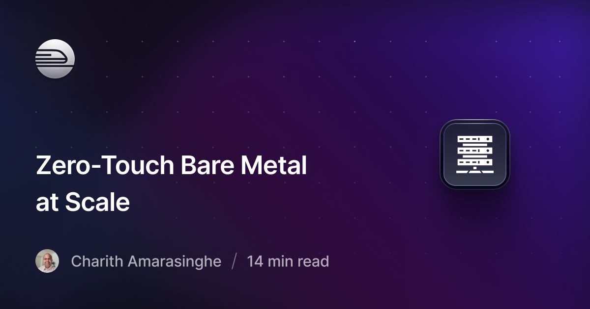 Zero-Touch Bare Metal at Scale
