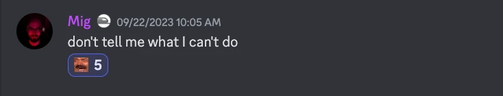 Discord message from a teammate: "don't tell me what I can't do"