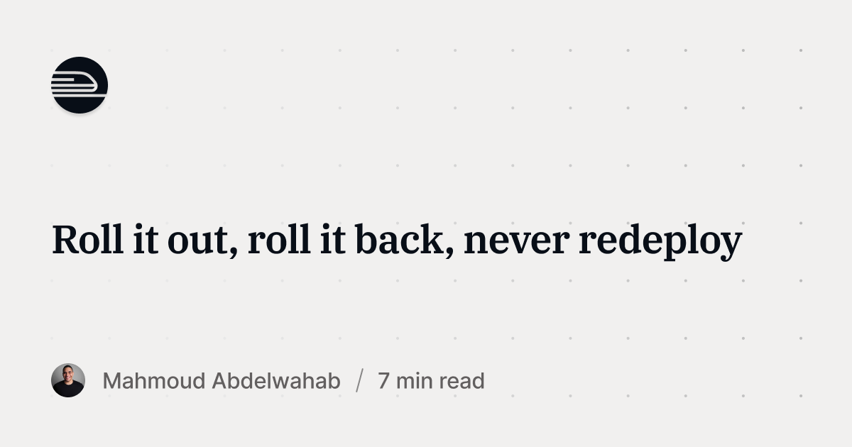 Roll it out, roll it back, never redeploy