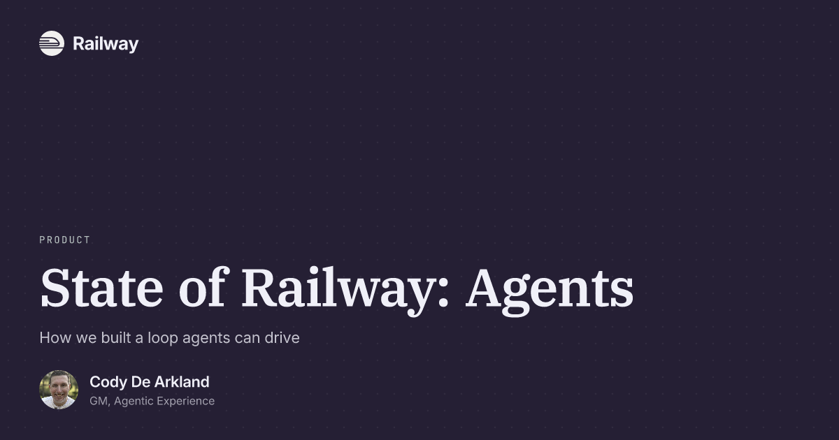 Agent On Rails State of Rails: How Railway Is Building Infrastructure for AI Agents